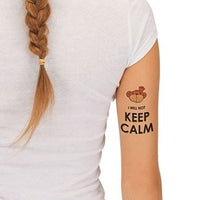 I Will Not Keep Calm Tattoo